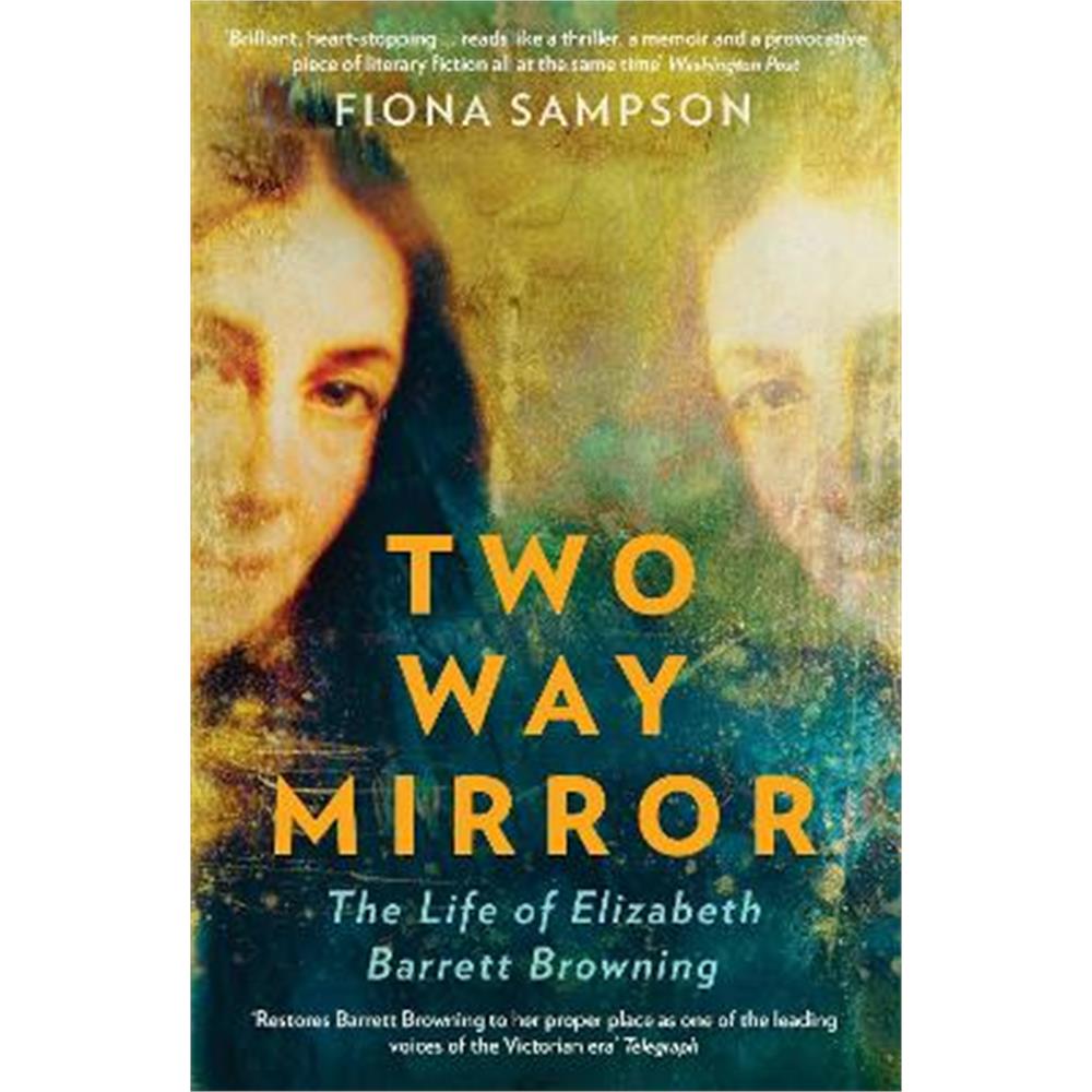 Two-Way Mirror: The Life of Elizabeth Barrett Browning (Paperback) - Fiona Sampson